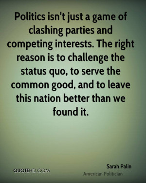 Politics isn't just a game of clashing parties and competing interests ...