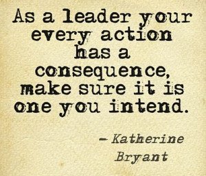 Actions And Consequences - Leadership Quote