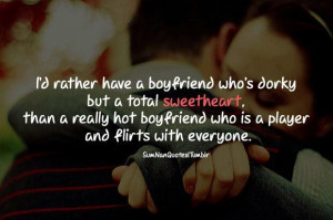 rather have a boyfriend who s dorky but a total sweetheart than a ...