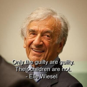 Elie wiesel, quotes, sayings, guilty are guilty, famous quote