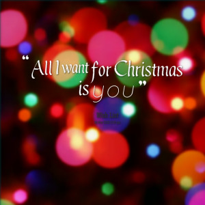Quotes Picture: all i want for christmas is you