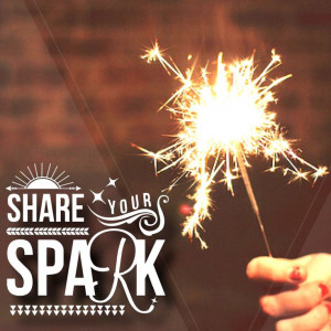 Share your spark. #quotes #life #sparks