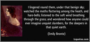 lingered round them, under that benign sky; watched the moths ...