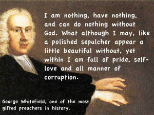 George Whitefield quote on pride (#3). The other quotes are on my ...