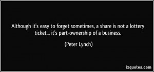 ... lottery ticket... it's part-ownership of a business. - Peter Lynch