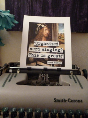 Organized nerd singing - in other words, the story of my life thus far ...