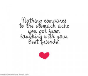 ... Ache You Get From Laughing With Your Best Friends - Friendship Quote