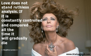 ... the time it will gradually die - Sophia Loren Quotes - StatusMind.com