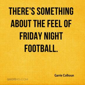 ... Colhoun - There's something about the feel of Friday night football