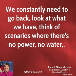 We constantly need to go back, look at what we have, think of ...