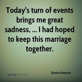 Today's turn of events brings me great sadness, ... I had hoped to ...