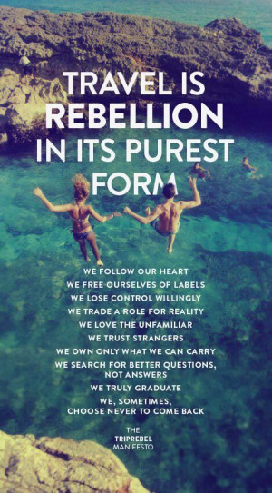 Travel is rebellion” | Fabulous Quotes