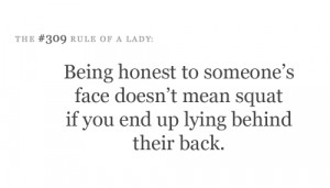 ... face doesn't mean squat if you end up lying behind their back