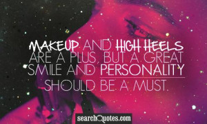 Makeup and high heels are a plus, but a great smile and personality ...