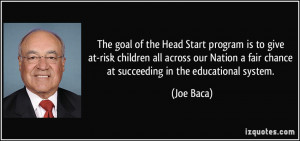 The goal of the Head Start program is to give at-risk children all ...
