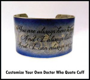 ... .etsy.com/listing/160517891/customize-your-own-doctor-who-quote-cuff