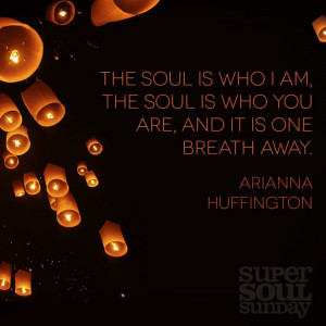 Arianna Huffington Quote on the Soul