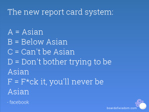 ... Don't bother trying to be Asian F = F*ck it, you'll never be Asian