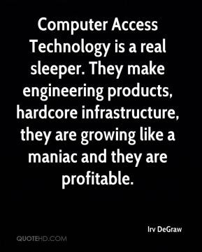 Irv DeGraw - Computer Access Technology is a real sleeper. They make ...