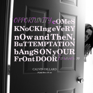 Quotes Picture: opportunity comes knocking every now and then, but ...