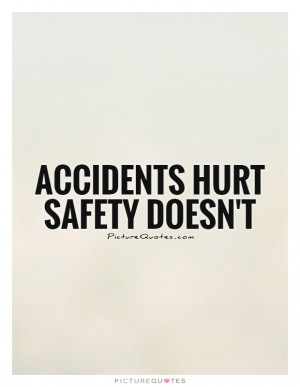 Accidents Quotes Safety Quotes Be Careful Quotes