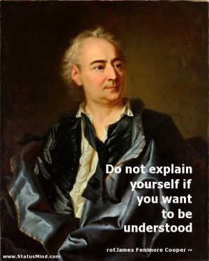 ... want to be understood - James Fenimore Cooper Quotes - StatusMind.com