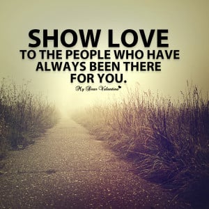 Deep Love Quotes - Show love to the people who have