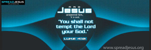 ... Him It Is Said You Shall Not Tempt The Lord Your God - Bible Quote