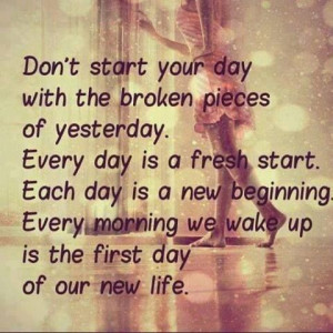 Every day is a fresh start!