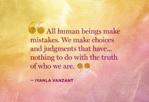 This is so true. We all make mistakes. You just have to learn from ...