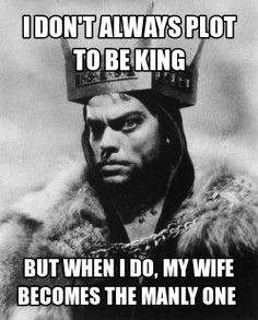 Macbeth wanted to be king just as much as his wife, but she showed ...