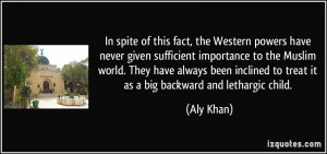 In spite of this fact, the Western powers have never given sufficient ...