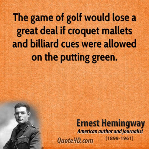 The game of golf would lose a great deal if croquet mallets and ...