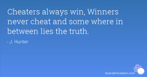 ... win, Winners never cheat and some where in between lies the truth