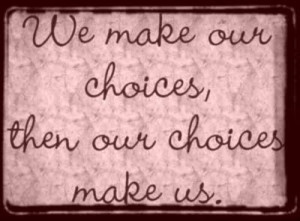 Choices Have Consequences Quotes. QuotesGram