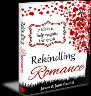 Rekindling Romance ~ 7 Ideas to Help Reignite the Spark