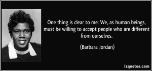 ... to accept people who are different from ourselves. - Barbara Jordan