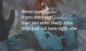 ... Aren’t really Gone.You’re Just Not Here Right Now ~ Goodbye Quote