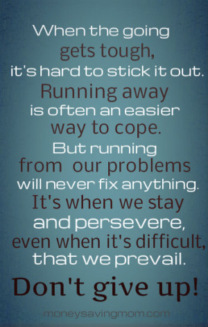 ... give up! When the going gets tough... don't give up! – Money Saving