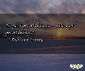 ... Expect great things -- attempt great things.' as well as some of the