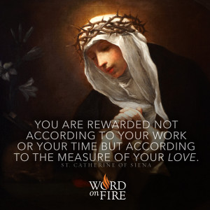 St. Catherine of Siena – The Measure of Your Love