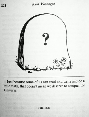Just because some of us can read…” -Kurt Vonnegut