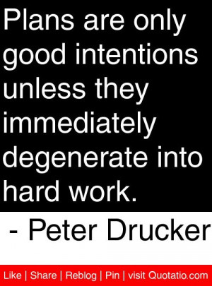... degenerate into hard work peter drucker # quotes # quotations