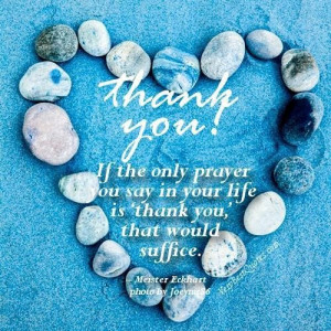 Gratitude and thank you quotes if the only prayer you say in your life ...