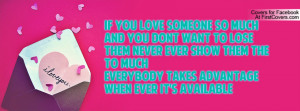 If You Love Someone So Much And You Dont Want To LoseThem Never Ever ...