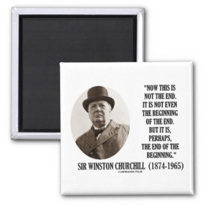 ... This Is Not The End (Winston Churchill Quote) Magnets from Zazzle