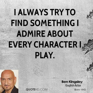 always try to find something I admire about every character I play.