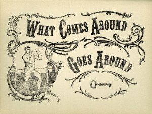 text,vintage,what,comes,around,goes,around,quotes,black,and,white ...
