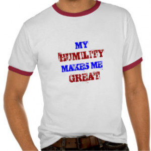 Humility Quote T-shirts & Shirts
