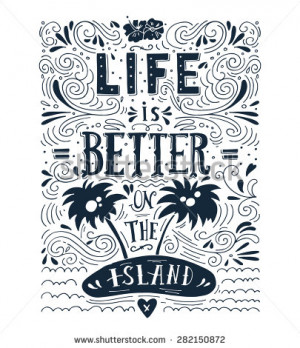 ... on the island. Print. Hand drawn quote lettering. - stock vector